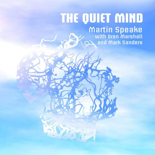 MARTIN SPEAKE - Martin Speake With Oren Marshall And Mark Sanders : The Quiet Mind cover 