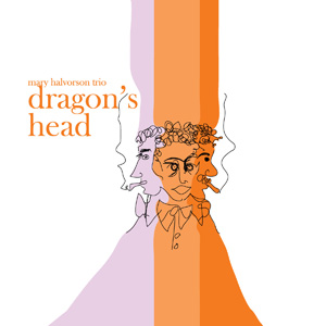 MARY HALVORSON - Mary Halvorson Trio: Dragon's Head cover 