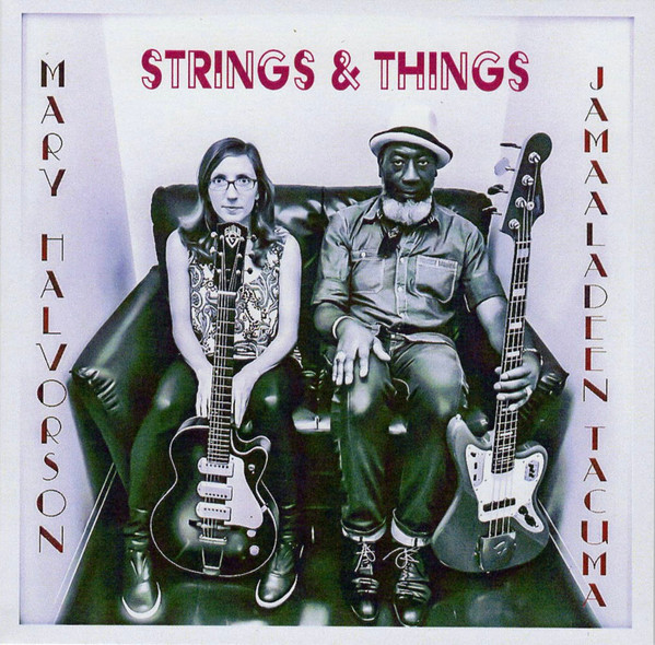 MARY HALVORSON - Mary Halvorson & Jamaaladeen Tacuma : Strings & Things cover 