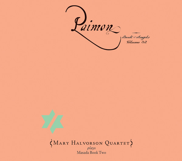 MARY HALVORSON - John Zorn – Mary Halvorson Quartet : Paimon (Book Of Angels Volume 32) cover 