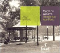 MARY LOU WILLIAMS - Jazz in Paris: I Made You Love Paris cover 