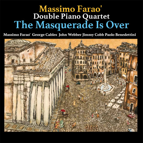 MASSIMO FARAÒ - Massimo Faraò Double Piano Quartet : The Masquerade is Over cover 