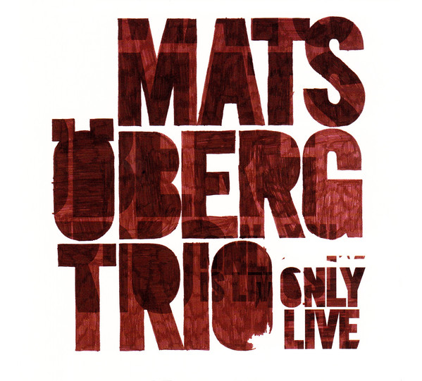 MATS ÖBERG - Mats Oberg Trio : Only Live cover 