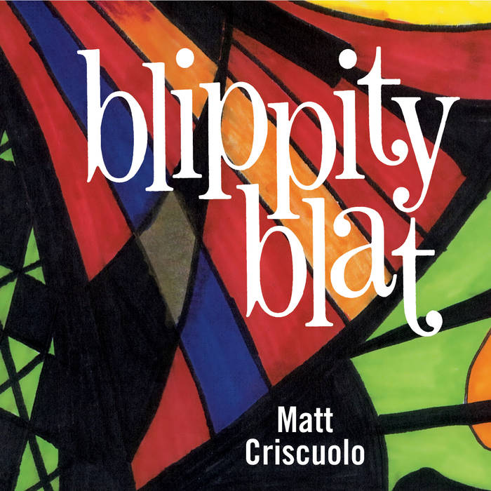 MATT CRISCUOLO - Blippity Blat cover 