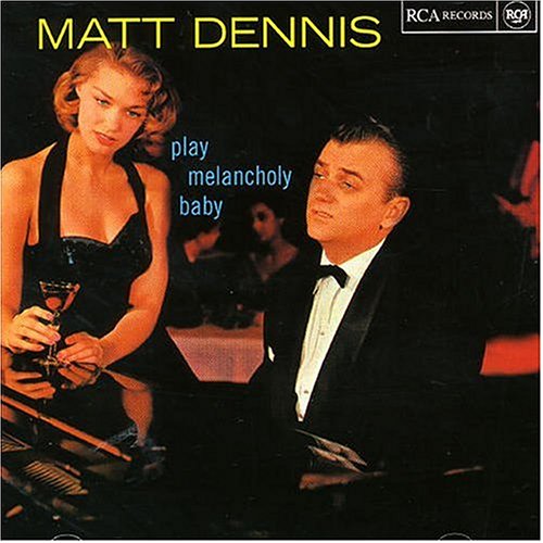 MATT DENNIS - Play Melancholy Baby cover 