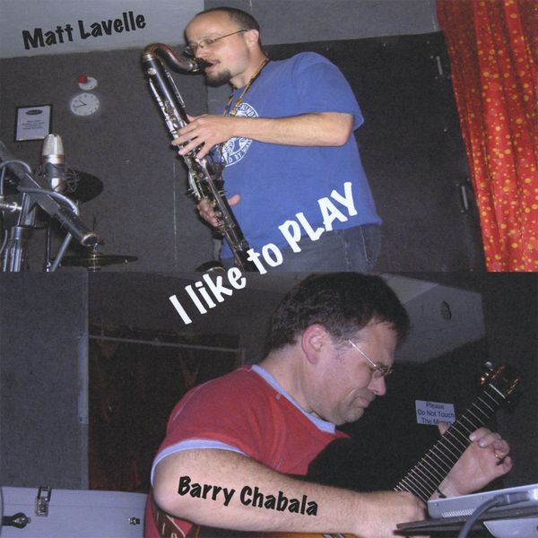 MATT LAVELLE - Matt Lavelle & Barry Chabala : I Like to Play cover 