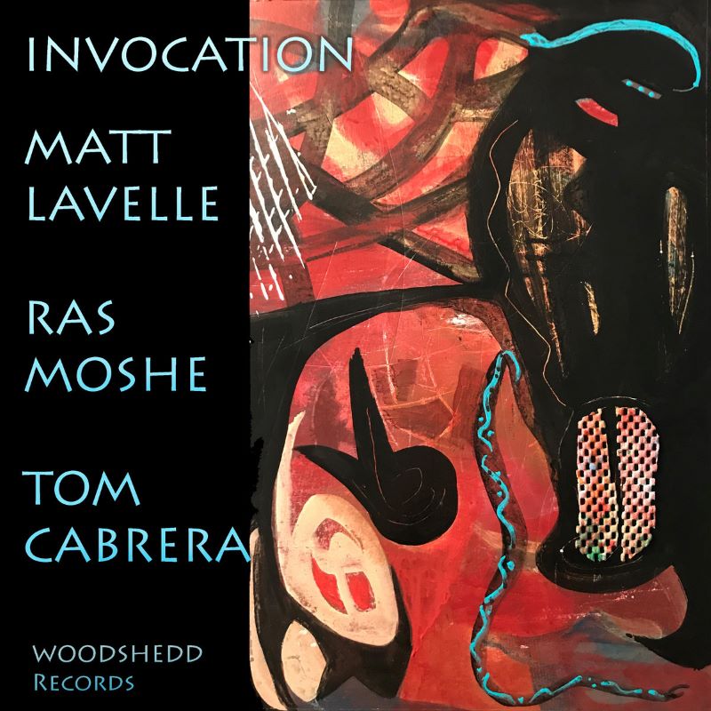 MATT LAVELLE - Matt Lavelle / Ras Moshe / Tom Cabrera : Invocation cover 