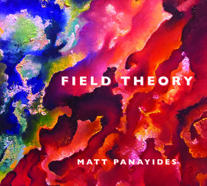 MATT PANAYIDES - Field Theory cover 