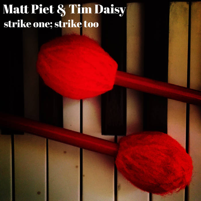 MATT PIET - Matt Piet & Tim Daisy : strike one; strike too cover 