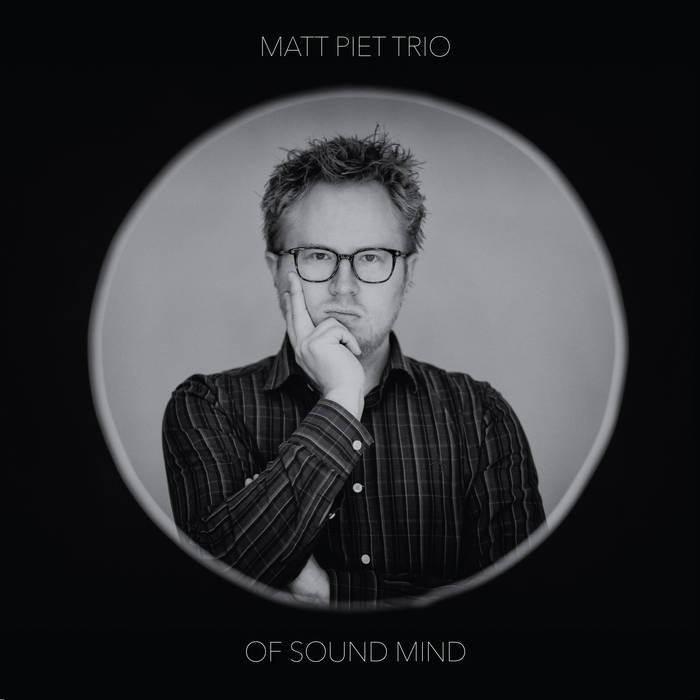 MATT PIET - Matt Piet Trio : Of Sound Mind cover 