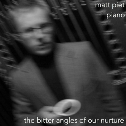 MATT PIET - the bitter angles of our nurture cover 