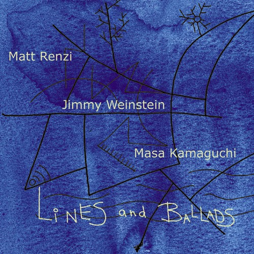 MATT RENZI - Matt Renzi, Jimmy Weinstein, Masa Kamaguchi : Lines And Ballads cover 
