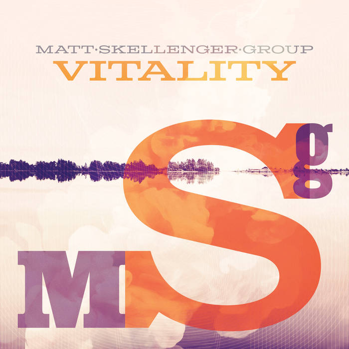 MATT SKELLENGER - Matt Skellenger Group : Vitality cover 