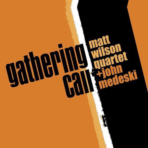 MATT WILSON - Matt Wilson Quartet + John Medeski : Gathering Call cover 