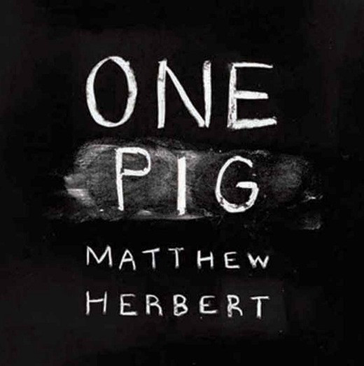 MATTHEW HERBERT - One Pig cover 