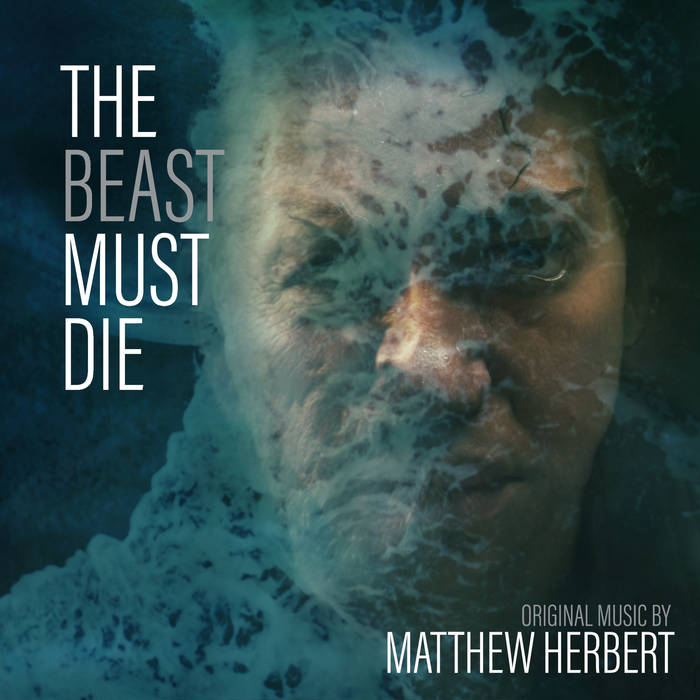 MATTHEW HERBERT - The Beast Must Die (Music From the Original Tv Series) cover 