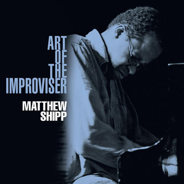 MATTHEW SHIPP - Art of the Improviser cover 
