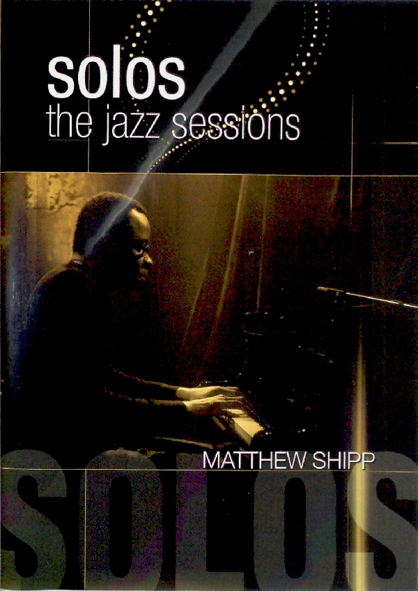 MATTHEW SHIPP - Solos: The Jazz Sessions cover 