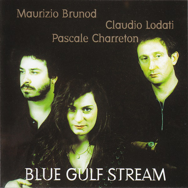 MAURIZIO BRUNOD - Maurizio Brunod - Claudio Lodati - Pascale Charreton ‎: Blue Gulf Stream cover 