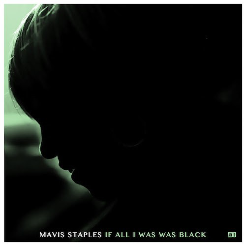 MAVIS STAPLES - If All I Was Was Black cover 