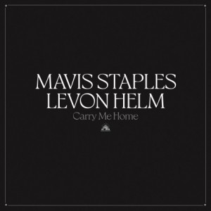 MAVIS STAPLES - Mavis Staples & Levon Helm : Carry Me Home cover 