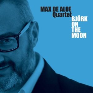 MAX DE ALOE - Bjork On the Moon cover 