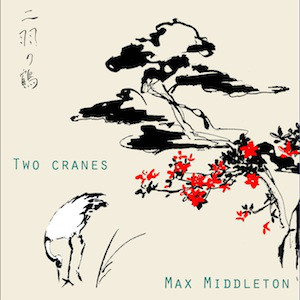 MAX MIDDLETON - Two Cranes cover 