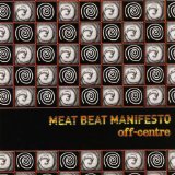 MEAT BEAT MANIFESTO - Off Centre cover 