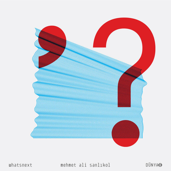 MEHMET ALI SANLIKOL - Whatsnext? cover 