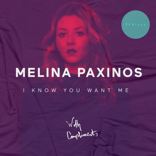MELINA PAXINOS - I Know You Want Me - Remixes cover 