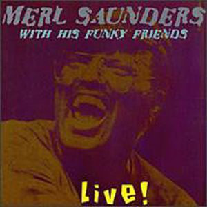 MERL SAUNDERS - With His Funky Friends: Live cover 