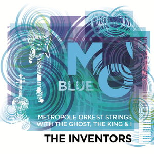 METROPOLE ORCHESTRA - Metropole Orkest Strings with The Ghost, The King & I : The Inventors cover 