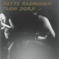 METTE RASMUSSEN - Mette Rasmussen / Tashi Dorji cover 