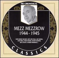 MEZZ MEZZROW - The Chronological Classics: Mezz Mezzrow 1944-1945 cover 
