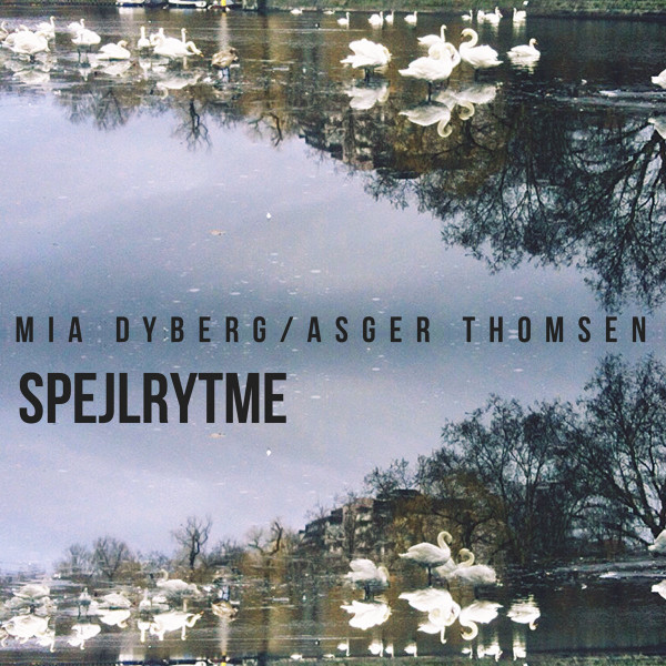 MIA DYBERG - Mia Dyberg / Asger Thomsen : Spejlrytme cover 