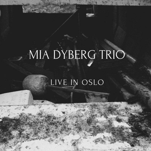 MIA DYBERG - Mia Dyberg Trio : Live In Oslo cover 