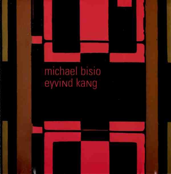 MICHAEL BISIO - Michael Bisio / Eyvind Kang ‎: MBEK cover 