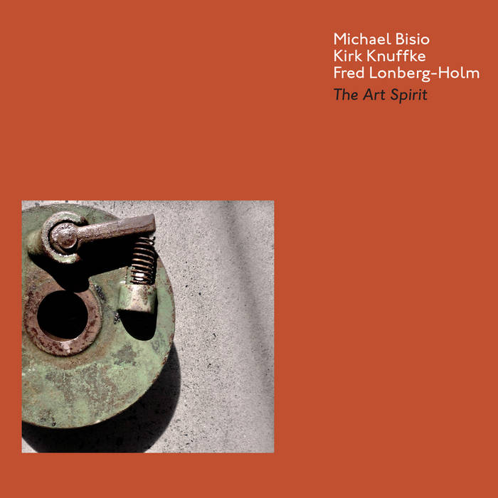 MICHAEL BISIO - Michael Bisio, Kirk Knuffke, Fred Lonberg-Holm : The Art Spirit cover 