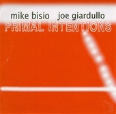 MICHAEL BISIO - Mike Bisio  & Joe Giardullo ‎: Primal Intentions cover 