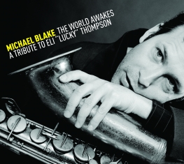 MICHAEL BLAKE - The World Awakes - A Tribute to Lucky Thompson cover 