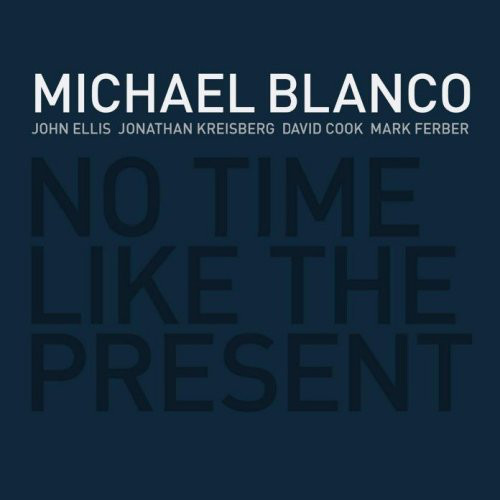 MICHAEL BLANCO - No Time Like The Present cover 