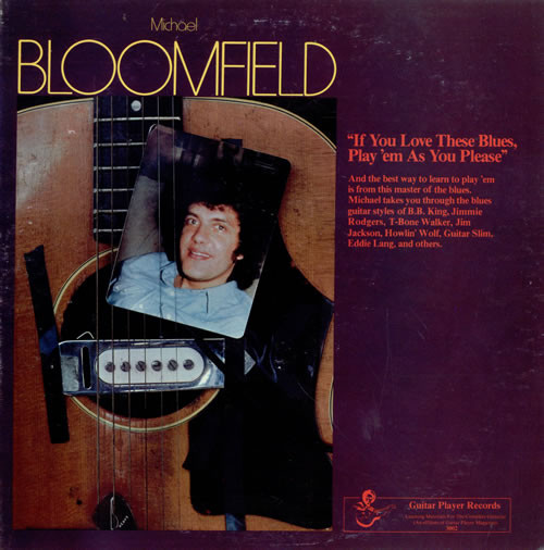 MICHAEL BLOOMFIELD - If You Love These Blues, Play 'Em As You Please cover 