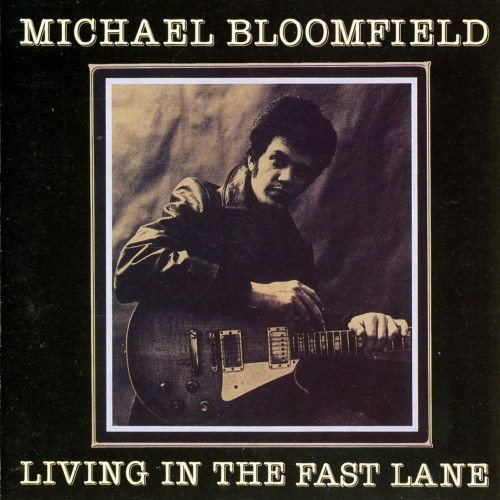 MICHAEL BLOOMFIELD - Living In The Fast Lane cover 