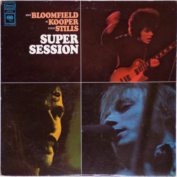 MICHAEL BLOOMFIELD - Mike Bloomfield / Al Kooper / Steve Stills : Super Session cover 