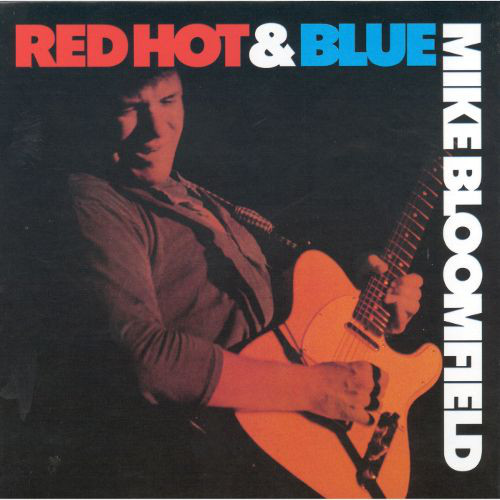 MICHAEL BLOOMFIELD - Red Hot & Blue (aka Between A Hard Place And The Ground aka Wee Wee Hours) cover 