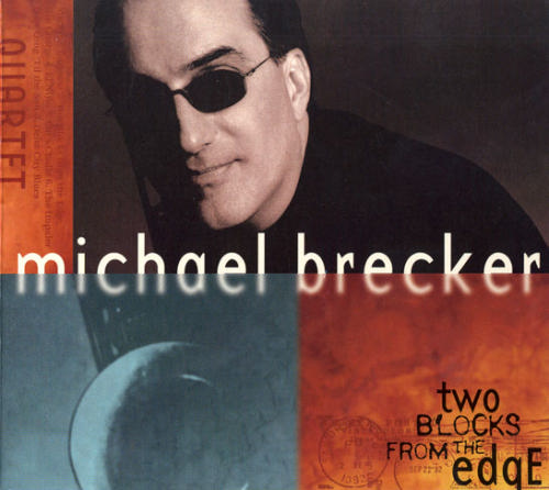 MICHAEL BRECKER - Two Blocks From the Edge cover 