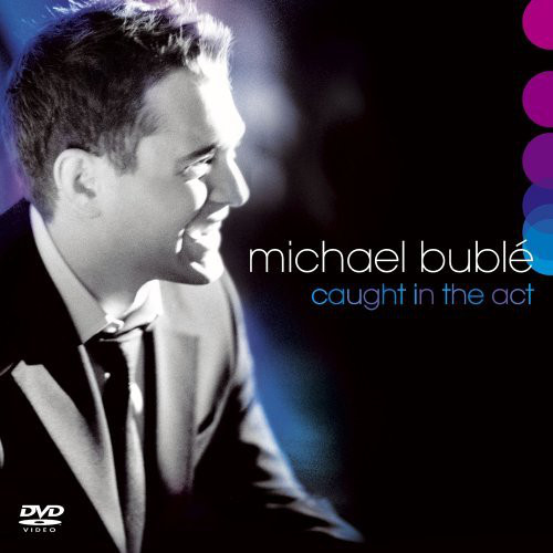 MICHAEL BUBLÉ - Caught in the Act cover 