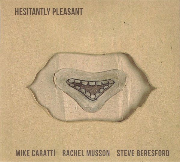 MICHAEL CARATTI - Mike Caratti / Rachel Musson / Steve Beresford ‎: Hesitantly Pleasant cover 