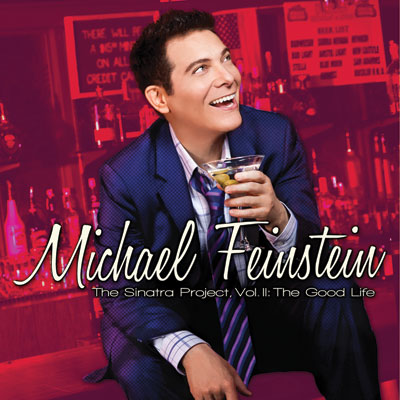 MICHAEL FEINSTEIN - The Sinatra Project, Vol. II: The Good Life cover 