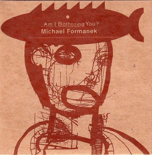 MICHAEL FORMANEK - Am I Bothering You? cover 